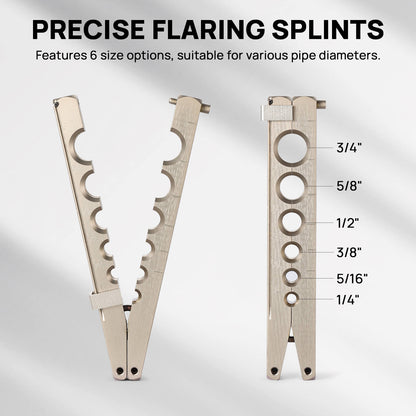 PRECISE FLARING SPLINTS
Features 6 size options, suitable for various pipe diameters.

1/4", 5/16", 3/8", 1/2", 5/8", 3/4"
