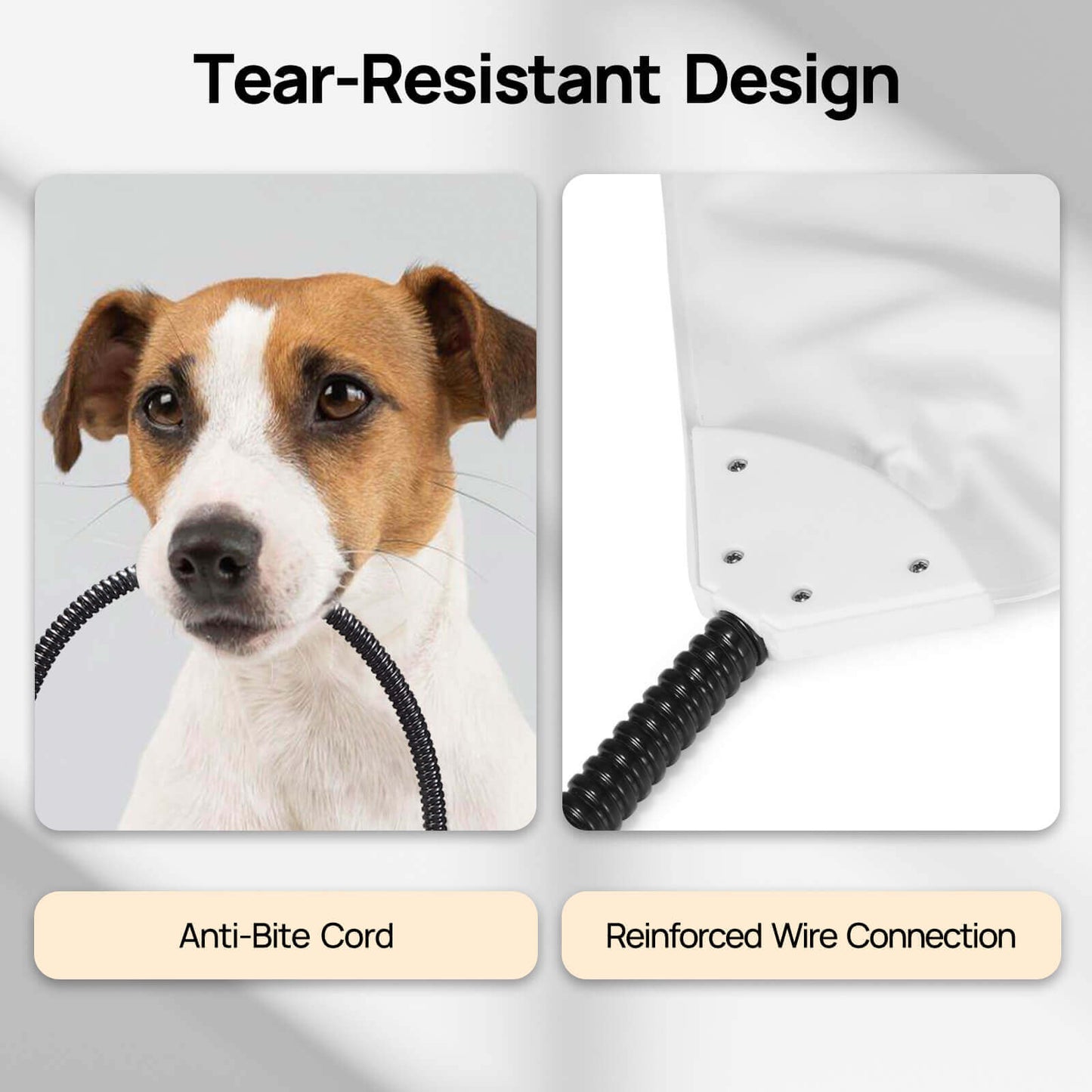 Tear-Resistant Design

Anti-bite Cord
Reinforced Wire Connection
